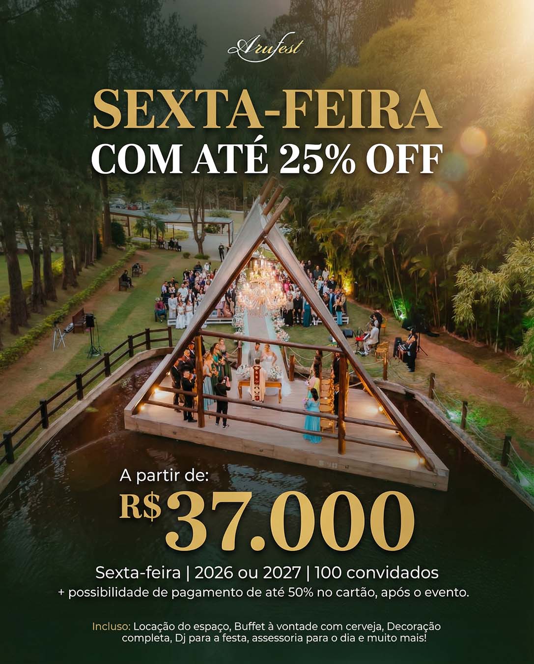 Sua festa completa no Arufest com até 25% OFF, as sextas-feiras, para 100 convidados, datas de 2026 ou 2027. A partir de R$37mil e possibilidade de parcelamento para após o evento.